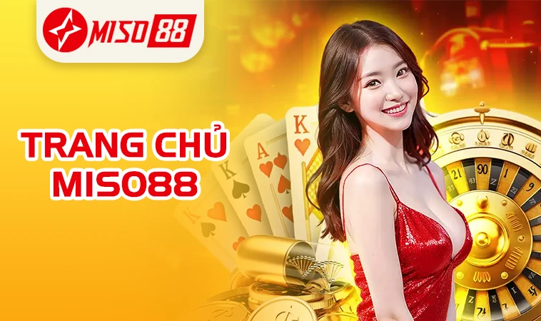 Nhà Cái Miso88 - Trang Chủ Cá Cược Online Hàng Đầu Hiện Nay